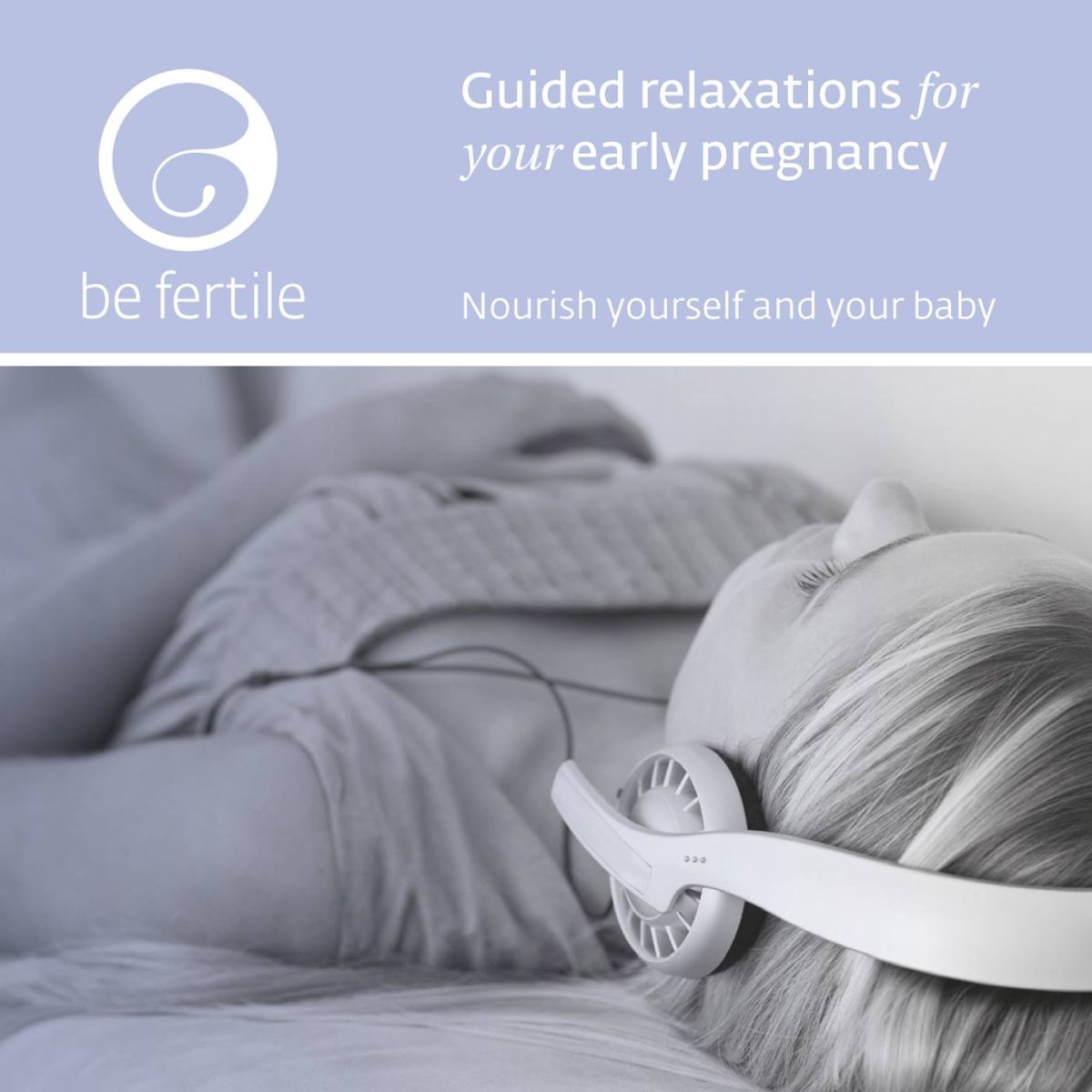 BE FERTILE Relaxation For Your Early Pregnancy